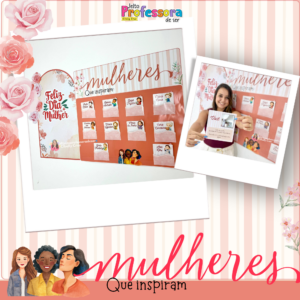 Dia da Mulher 3 - Mulheres que Inspiram🌸 (Dia 08 de Março)