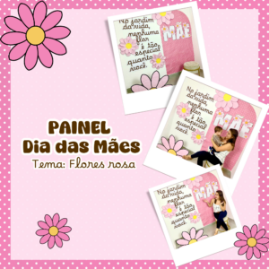 Painel Dia das Mães Flores Rosa (Dia 10 de Maio) 🌸